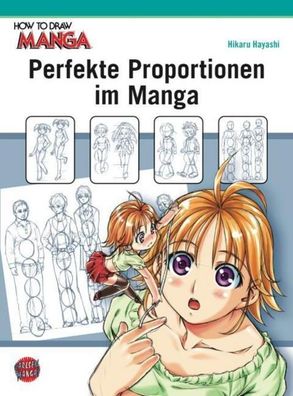 How To Draw Manga: Perfekte Proportionen im Manga, Hikaru Hayashi