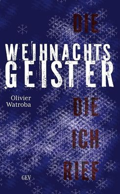 Die Weihnachtsgeister, die ich rief, Olivier Watroba