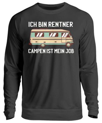 ICH BIN Rentner CAMPEN IST MEIN JOB - Unisex Pullover