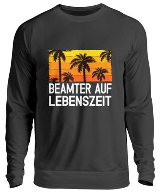 Beamter auf Lebenszeit - Unisex Pullover