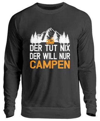 Der tut nix der will nur Campen - Unisex Pullover