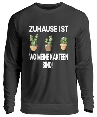 Zuhause ist wo meine Kakteen sind! - Unisex Pullover