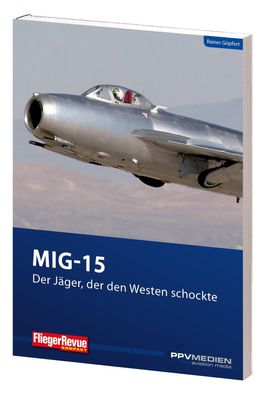 MIG 15 - Der Jäger, der den Westen schockte, Rainer Göpfert