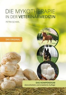 Die Mykotherapie in der Veterinärmedizin - Das Kompendium, Petra Scharl