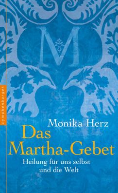 Das Martha-Gebet, Monika Herz