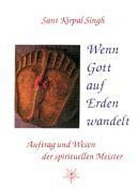 Wenn Gott auf Erden wandelt, Sant Kirpal Singh