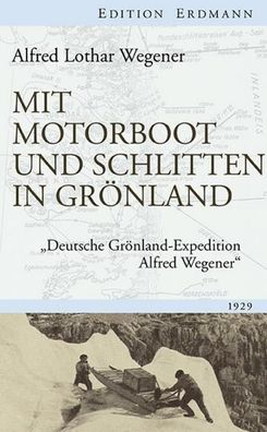 Mit Motorboot und Schlitten in Grönland, Alfred Lothar Wegener