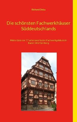 Die schönsten Fachwerkhäuser Süddeutschlands, Richard Deiss