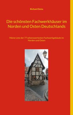 Die schönsten Fachwerkhäuser im Norden und Osten Deutschlands, Richard Deiss