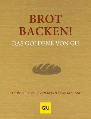 Brot backen! Das Goldene von GU, Adriane Andreas