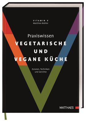 Praxiswissen vegetarische und vegane Küche, Matthias Biehler