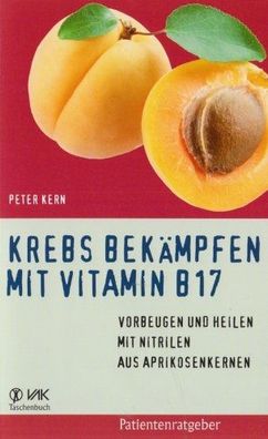 Krebs bekämpfen mit Vitamin B17, Peter Kern