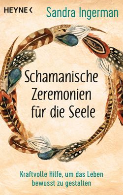 Schamanische Zeremonien für die Seele, Sandra Ingerman