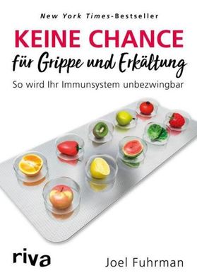 Keine Chance für Grippe und Erkältung, Joel Fuhrman