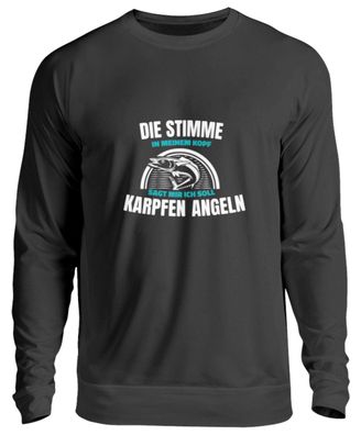 Die Stimme in meinem Kopf sagt mir - Unisex Pullover