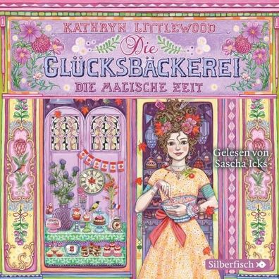 Die Glücksbäckerei - Die magische Zeit, Kathryn Littlewood