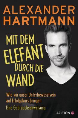 Mit dem Elefant durch die Wand, Alexander Hartmann