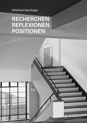 Recherchen, Reflexionen, Positionen, Winfried Nerdinger