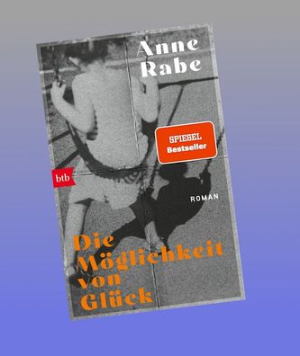 Die Möglichkeit von Glück, Anne Rabe