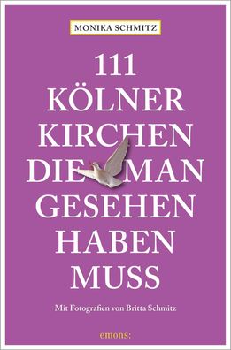 111 Kölner Kirchen, die man gesehen haben muss, Monika Schmitz