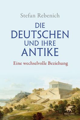 Die Deutschen und ihre Antike, Stefan Rebenich