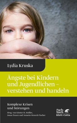 Ängste bei Kindern und Jugendlichen - verstehen und handeln (Komplexe Krise