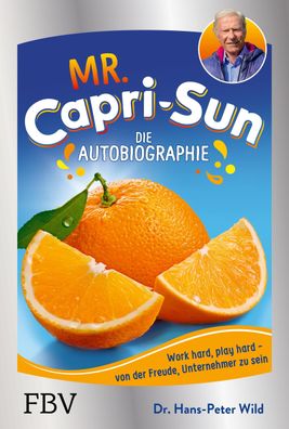 Mr. Capri-Sun - Die Autobiographie, Hans-Peter Wild