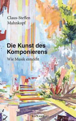 Die Kunst des Komponierens, Claus-Steffen Mahnkopf