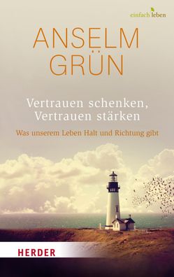 Vertrauen schenken, Vertrauen stärken, Anselm Grün