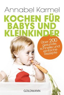 Kochen für Babys und Kleinkinder, Annabel Karmel