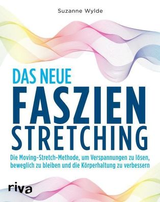 Das neue Faszien-Stretching, Suzanne Wylde