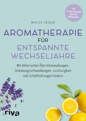 Aromatherapie für entspannte Wechseljahre, Mariza Snyder