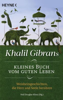 Khalil Gibrans kleines Buch vom guten Leben, Khalil Gibran