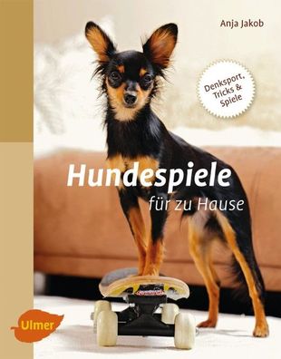 Hundespiele für zu Hause, Anja Jakob