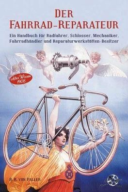 Der Fahrrad-Reparateur, Altes Wissen 1908, von R. R. von Paller