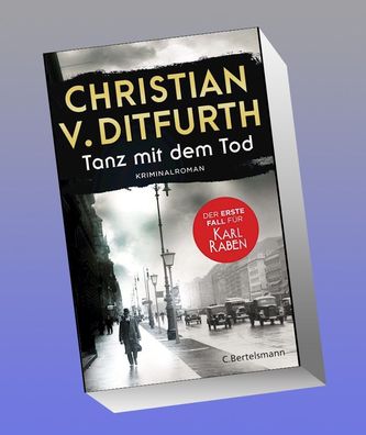 Tanz mit dem Tod. Der erste Fall für Karl Raben, Christian V. Ditfurth