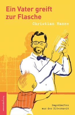 Ein Vater greift zur Flasche, Christian Hanne