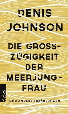 Die Großzügigkeit der Meerjungfrau, Denis Johnson