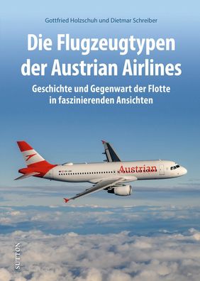 Die Flugzeugtypen der Austrian Airlines, Gottfried Holzschuh