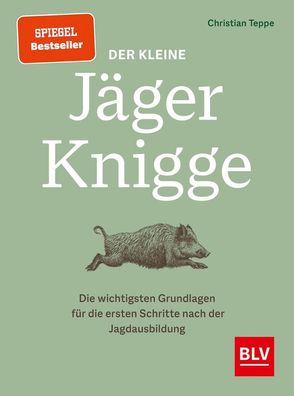 Der kleine Jäger-Knigge, Christian Teppe