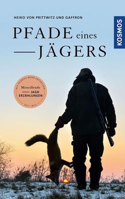 Pfade eines Jägers, Heiko von Prittwitz und Gaffron