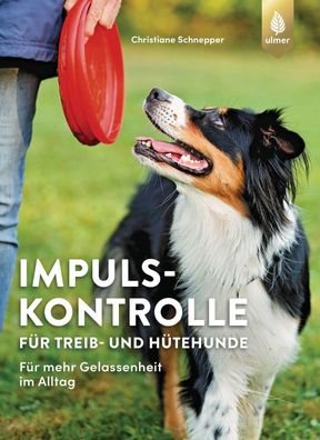 Impulskontrolle für Treib- und Hütehunde, Christiane Schnepper