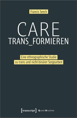 Care trans formieren, Francis Seeck