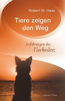 Tiere zeigen den Weg, Robert W. Haas