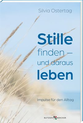 Stille finden - und daraus leben, Silvia Ostertag