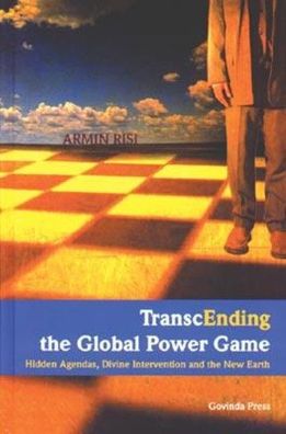 TranscEnding the Global Power Game, Armin Risi