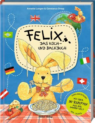 Felix - Das Koch- und Backbuch, Annette Langen