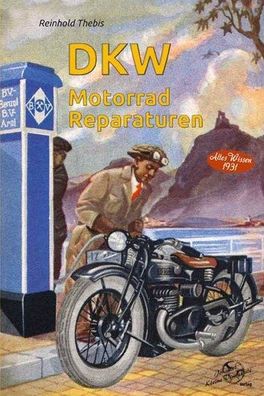 DKW Motorrad Reparaturen Altes Wissen 1931, Reinold Thebis, Oldtimer