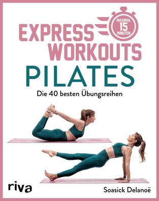 Express-Workouts - Pilates, Soasick Delanöe