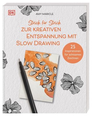 Strich für Strich zur kreativen Entspannung mit Slow Drawing, Amy Maricle